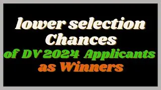 Possible Lower DV Lottery Winners Selection Chances for DV 2024 Applicants