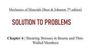 Chapter 6 | Solution to Problems | Shearing Stresses in Beams and Thin-Walled Members