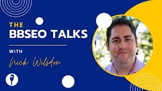 BBSEO Talks - A chat with Nick Wilsdon