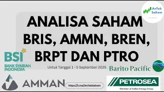 Analisa Saham BRIS, AMMN, BREN, BRPT DAN PTRO Untuk Tanggal 1 - 5 September 2025 @AnTekSaham