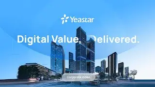 Yeastar's Corporate Video - Digital Value, Delivered