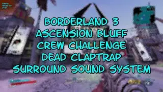Borderland 3 Ascension Bluff Crew Challenge Dead Claptrap Surround Sound System