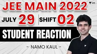 JEE Main 2022 2nd Attempt: Student Reaction - 29th July - Shift 2 | Unacademy JEE | Namo Kaul