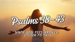 Psalms 38-43 | Need Hope Today? Listen To This! (Calm Scripture Reading)