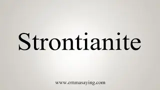 How To Say Strontianite