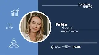 Est&uacute;dio ODS 17 | Encontros com o Futuro - F&aacute;bia Guerra (AMANCO WAVIN)