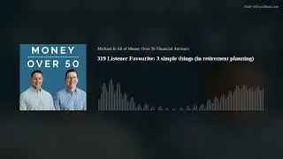 319 Listener Favourite: 3 simple things (in retirement planning)