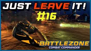 Battlezone: Combat Commander | VSR | Leave it - Episode 16