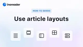 Inoreader How-to: Use Article Layouts