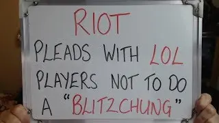 RIOT Plead with League of Legend Players NOT to do a Blitzchung!!