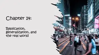 Chapter 14: Replication, generalization, and the real world