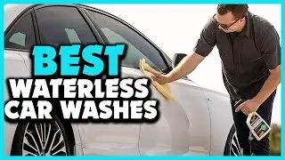 ✅ Top 5 Best Waterless Car Washes Review In 2023
