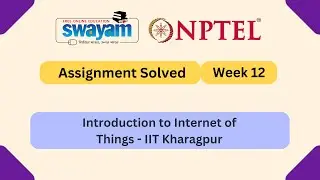 Introduction to Internet of Things Week 12 ||  NPTEL Answers 2025 || MY SWAYAM || #nptel #myswayam
