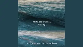 And Waves Break on Distant Shores