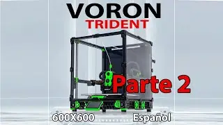 Impresora 3D Gigante: Montando una Voron Trident de 600x600 Parte 2