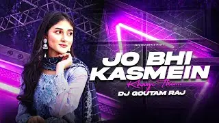JO BHI KASMEIN KHAYI THI | EDM MIX | DJ GOUTAM RAJ