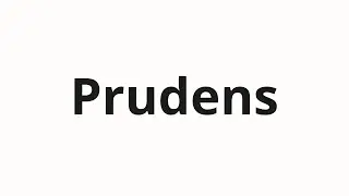 How to pronounce Prudens | Пруденс (Prudens in Russian)