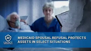 Medicaid Spousal Refusal Protects Assets in Select Situations