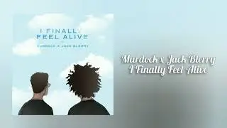 Murdock x Jack Blerry - I Finally Feel Alive (Song Audio)