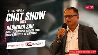 DIGITALCONFEX Chat Show with Rabindra Sah, Chief Technology Officer, Indian Register of Shipping