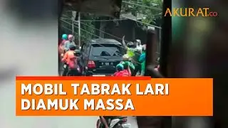 Usai Tabrak Lari, Mobil Diamuk Massa karena Berupaya Kabur