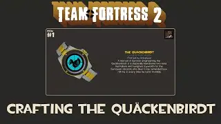Team Fortress 2: Crafting the Qu&auml;ckenbirdt