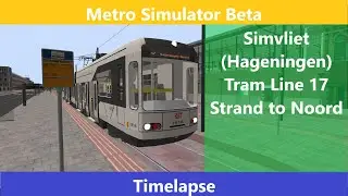Metro Simulator Beta 3.17.1 (Simvliet) (Hageningen) Tram Line 17 (Strand to Noord)