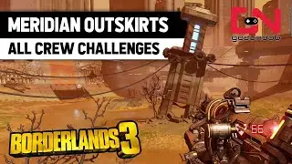 Borderlands 3 All Meridian Outskirts Crew Challenges - Typhon Logs, Deadclaptrap, Crimson Radio..