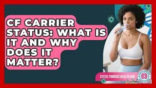CF Carrier Status: What Is It And Why Does It Matter? - Cystic Fibrosis Health Hub