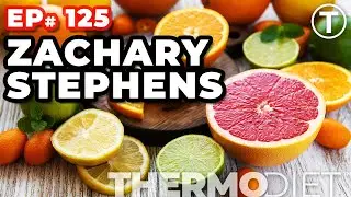 The ThermoDiet Podcast Episode 125 - Zachary Stephens