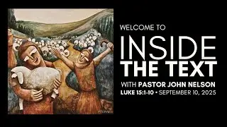 Inside the Text &bull; September 10, 2025