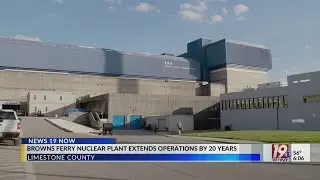 TVA Announces License Renewal for Browns Ferry Nuclear Plant | Dac. 12, 2025 | News 19 at 6 p.m.