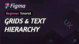 Figma | Lesson 2 - Grids & Text Hierarchy