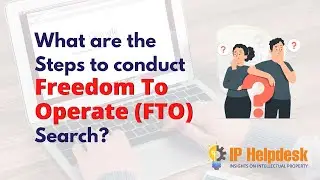 What are the Steps to Conduct an Freedom to Operate (FTO) Search | FTO Search | #4 | IP Helpdesk