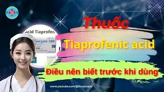 Tiaprofenic acid giảm đau hạ sốt kh&ocirc;ng steroid | Thuốc T&acirc;y TV