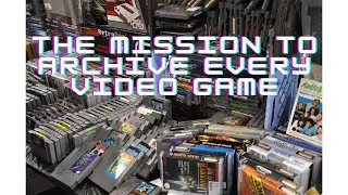 The Mission to Archive Every Video Game