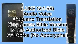 Luke 12 | Cebuano Translation - Audio Voice | King James Bible Version | (No Apocryphal)