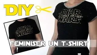 DIY Féminiser un t-shirt masculin - Vidéo spéciale Star Wars Day