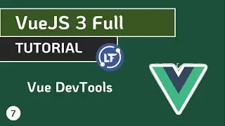 VueJS 3 Full Tutorial - #7 Vue DevTools