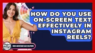 How Do You Use On-screen Text Effectively In Instagram Reels? - Video And Design Saas Solutions