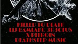 Ritroin X Lij Bamlaku_-_Killed To Death New Deathstep Music