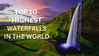 Top 10 highest waterfalls in the world !