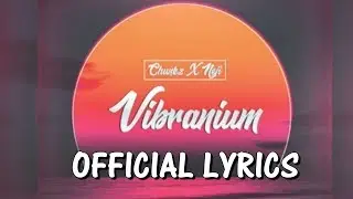 Chunkz X Neji - Vibranium Official Lyrics