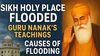Sikh holy place flooded Guru Nanak,s teachingsCauses of flooding