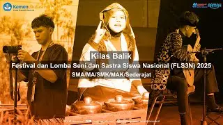 Kilas Balik Festival dan Lomba Seni dan Sastra Siswa Nasional (FLS3N) SMA/SMK 2025