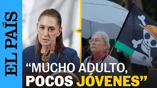 CLAUDIA SHEINBAUM sobre la MARCHA de la GENERACI&Oacute;N Z: &ldquo;Mucho adulto, pocos j&oacute;venes&rdquo; | EL PA&Iacute;S