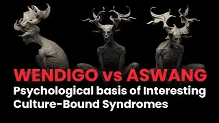 Windigo vs Aswang I Psychological basis of Interesting Culture-Bound Syndromes I Dr.P.Harinath