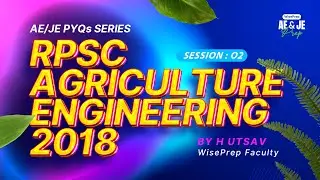 S 02 | RPSC AGRICULTURE ENG. PAPER 2018 | AE/JE PYQs SERIES #WisePrep #RPSCAAE25