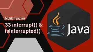 33 Thread methods: interrupt() & isInterrupted()