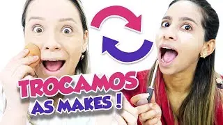 TROCANDO AS MAQUIAGENS com a PRIMA